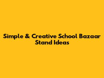 Simple & Creative School Bazaar Stand Ideas