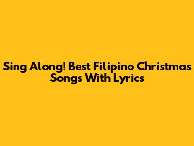 Sing Along! Best Filipino Christmas Songs With Lyrics