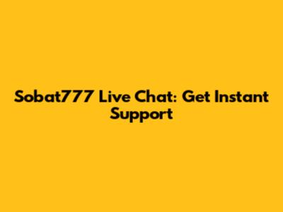 Sobat777 Live Chat: Get Instant Support