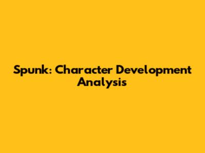 Spunk: Character Development Analysis