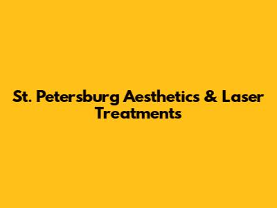 St. Petersburg Aesthetics & Laser Treatments