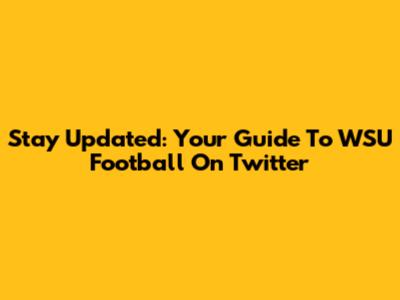 Stay Updated: Your Guide To WSU Football On Twitter