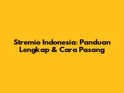Stremio Indonesia: Panduan Lengkap & Cara Pasang