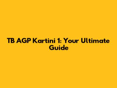 TB AGP Kartini 1: Your Ultimate Guide