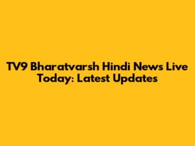 TV9 Bharatvarsh Hindi News Live Today: Latest Updates