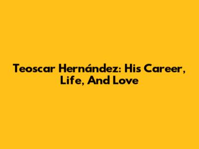 Teoscar Hernández: His Career, Life, And Love