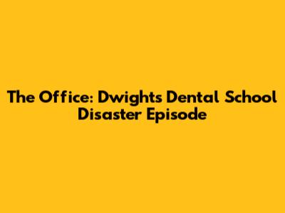 The Office: Dwight's Dental School Disaster Episode