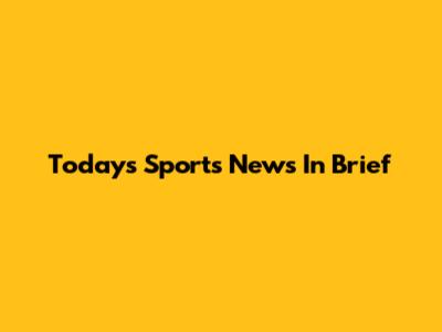 Today's Sports News In Brief