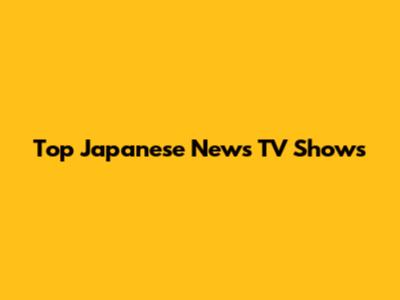 Top Japanese News TV Shows