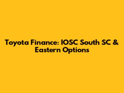 Toyota Finance: IOSC South SC & Eastern Options