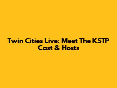 Twin Cities Live: Meet The KSTP Cast & Hosts