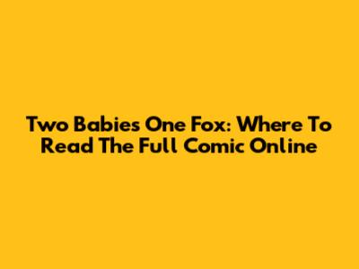 Two Babies One Fox: Where To Read The Full Comic Online