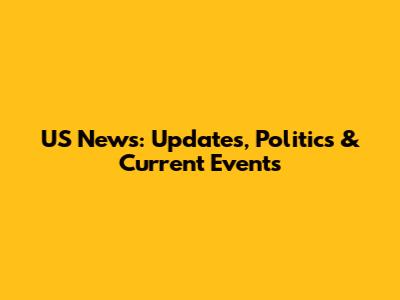 US News: Updates, Politics & Current Events