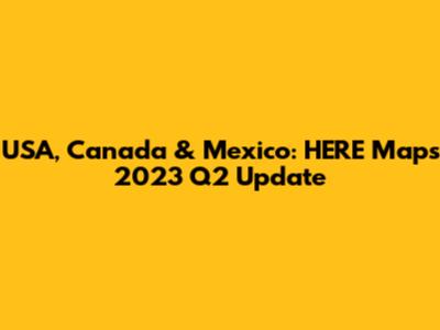 USA, Canada & Mexico: HERE Maps 2023 Q2 Update