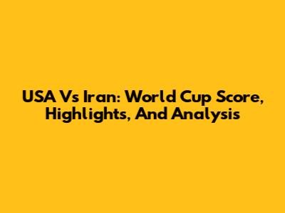 USA Vs Iran: World Cup Score, Highlights, And Analysis