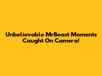 Unbelievable MrBeast Moments Caught On Camera!