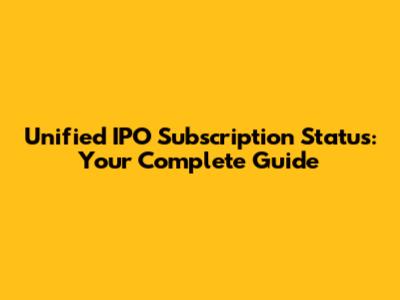 Unified IPO Subscription Status: Your Complete Guide
