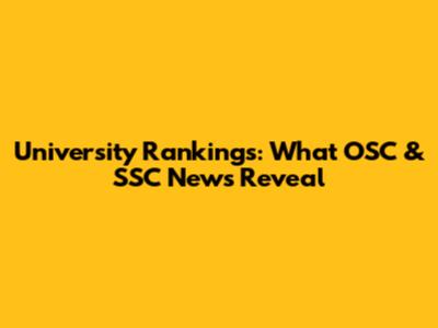 University Rankings: What OSC & SSC News Reveal