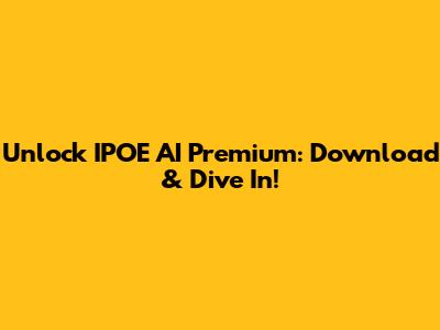Unlock IPOE AI Premium: Download & Dive In!