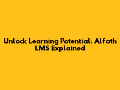Unlock Learning Potential: Alfath LMS Explained