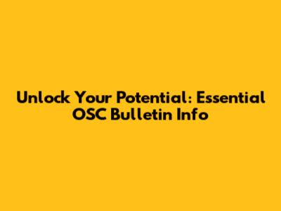 Unlock Your Potential: Essential OSC Bulletin Info