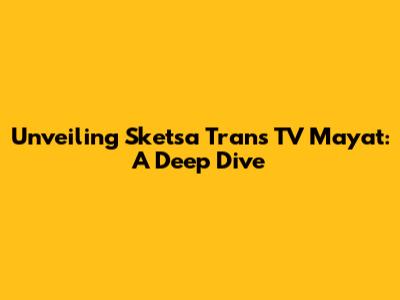 Unveiling 'Sketsa Trans TV Mayat': A Deep Dive