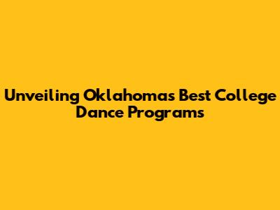 Unveiling Oklahoma's Best College Dance Programs