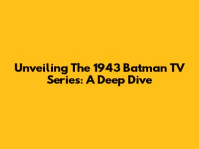 Unveiling The 1943 Batman TV Series: A Deep Dive