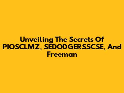 Unveiling The Secrets Of PIOSCLMZ, SEDODGERSSCSE, And Freeman