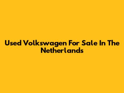 Used Volkswagen For Sale In The Netherlands