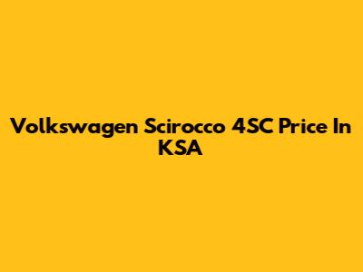 Volkswagen Scirocco 4SC Price In KSA