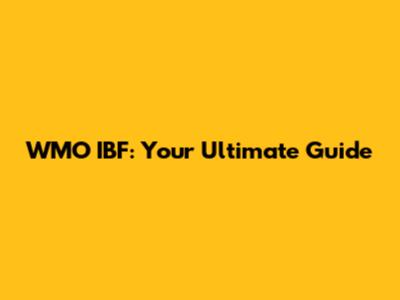 WMO IBF: Your Ultimate Guide