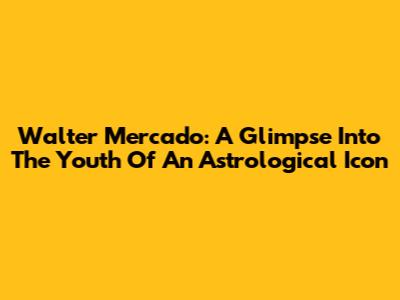 Walter Mercado: A Glimpse Into The Youth Of An Astrological Icon
