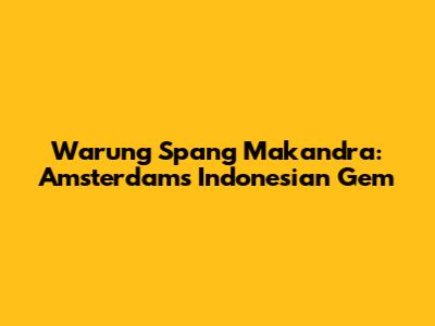 Warung Spang Makandra: Amsterdam's Indonesian Gem