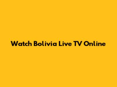 Watch Bolivia Live TV Online
