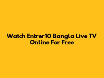 Watch Entrer10 Bangla Live TV Online For Free