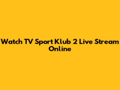 Watch TV Sport Klub 2 Live Stream Online