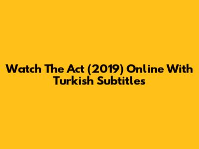 Watch The Act (2019) Online With Turkish Subtitles