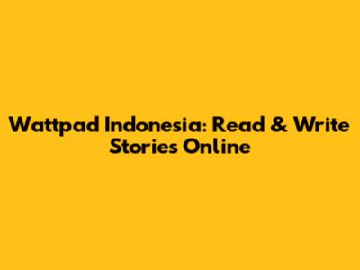 Wattpad Indonesia: Read & Write Stories Online