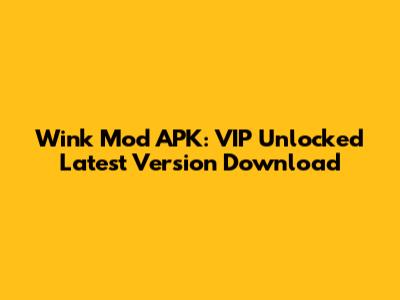 Wink Mod APK: VIP Unlocked Latest Version Download