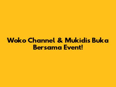 Woko Channel & Mukidi's Buka Bersama Event!