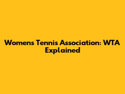 Women's Tennis Association: WTA Explained