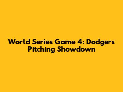 World Series Game 4: Dodgers' Pitching Showdown