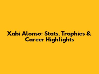 Xabi Alonso: Stats, Trophies & Career Highlights