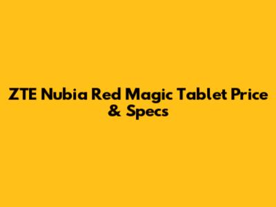 ZTE Nubia Red Magic Tablet Price & Specs