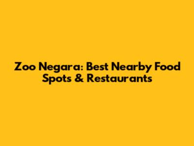 Zoo Negara: Best Nearby Food Spots & Restaurants